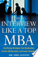 How to interview like a top MBA : job-winning strategies from headhunters, Fortune 100 recruiters, and career counselors /