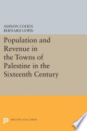 Population and Revenue in the Towns of Palestine in the Sixteenth Century /