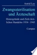 Zwangssterilisation und Ärzteschaft : Hintergründe und Ziele ärztlichen Handelns 1934-1945 /