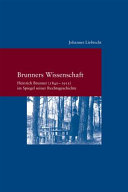 Brunners Wissenschaft : Heinrich Brunner(1840-1915) im Spiegel seiner Rechtsgeschichte /