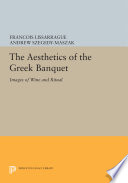 The Aesthetics of the Greek Banquet : Images of Wine and Ritual /