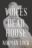 Voices in the dead house /