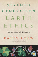 Seventh generation earth ethics : native voices of Wisconsin /