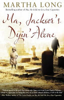 Ma, Jackser's dyin alone /