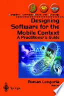Designing software for the mobile context : a practitioner's guide /