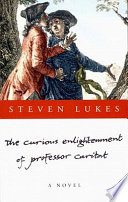 The curious enlightenment of Professor Caritat : a comedy of ideas /
