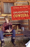 Drugstore cowgirl : adventures in the Cariboo-Chilcotin /