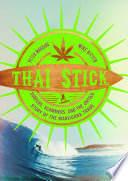 Thai Stick : Surfers, Scammers, and the Untold Story of the Marijuana Trade /