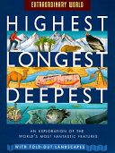 Highest, longest, deepest : a fold-out guide to the world's record breakers /