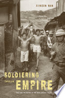 Soldiering through empire : race and the making of the decolonizing Pacific /