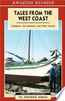 Tales from the West Coast : smugglers, sea monsters, and other stories /