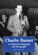 Charlie Barnet : an illustrated biography and discography of the swing era big band leader /