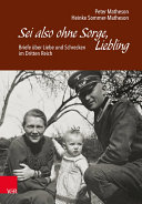Sei also ohne Sorge, Liebling : Briefe über Liebe und Schrecken im Dritten Reich /