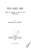 Pen and ink : papers on subjects of more or less importance
