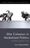 Elite cohesion in mediatized politics : European perspectives /