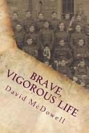 Brave, vigorous life : how a British public school prepared young men for war, 1870-1914 /