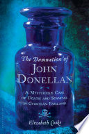 The damnation of John Donellan : a mysterious case of death and scandal in Georgian England /