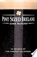 Pint-sized Ireland : in search of the perfect Guinness /
