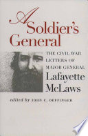 A soldier's general : the Civil War letters of Major General Lafayette McLaws /