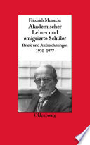 Friedrich Meinecke : akademischer Lehrer und emigrierte Schüler : Briefe und Aufzeichnungen, 1910-1977 /