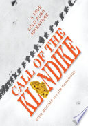 Call of the Klondike : a true gold rush adventure /