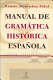 Manual de gram�atica hist�orica espa�nola /