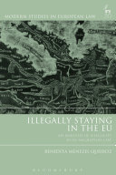 Illegally staying in the EU : an analysis of illegality in EU migration law /