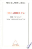 Helmholtz : Des Lumières aux neurosciences /