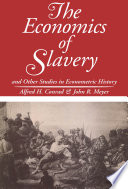 The Economics of Slavery : And Other Studies in Econometric History
