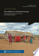 The collapse of a pastoral economy : the Datoga of central and northern Tanzania from the 1830s to the 2000s /