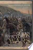 Queen Victoria's wars : British military campaigns,1857-1902 /