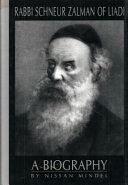 Rabbi Schneur Zalman of Liadi : a biography /