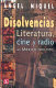 Disolvencias : literatura, cine y radio en M�exico (1900-1950) /