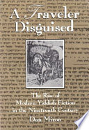 A traveler disguised : the rise of modern Yiddish fiction in the nineteenth century /