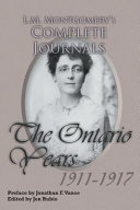 L.M. Montgomery's complete journals : the Ontario years 1911-1917 /