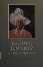 Maud's journey : a life from art /