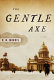 The gentle axe /