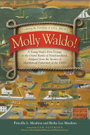 Molly Waldo! : a young man's first voyage to the Grand Banks of Newfoundland, adapted from the stories of Marblehead fisherman of the 1800s /