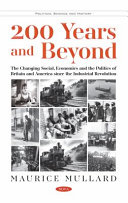 200 years and beyond: : the changing social, economics and the politics of Britain and America since the Industrial Revolution /