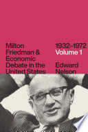 Milton Friedman and Economic Debate in the United States, 1932-1972