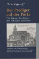 Der Prediger auf der Porta : die Trierer Predigten des Nikolaus von Kues /