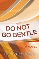 Do not go gentle : a novel /