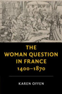 The woman question in France, 1400-1870 /