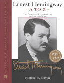 Ernest Hemingway A to Z : the essential reference to his life and works /