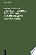 Die rechtzeitige Auslösung des Insolvenzverfahrens : Unternehmenskrise, Insolvenz und die Eröffnungsgründe der InsO /