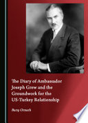 The Diary of Ambassador Joseph Grew and the Groundwork for the US-Turkey Relationship