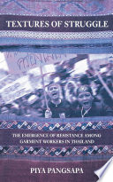 Textures of Struggle : The Emergence of Resistance among Garment Workers in Thailand /