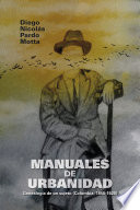 Manuales de urbanidad : genealogía de un sujeto : (Colombia, 1850-1920) /