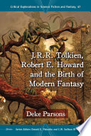 J.R.R. Tolkien, Robert E. Howard and the birth of modern fantasy / Deke Parsons
