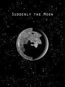 Suddenly the moon /